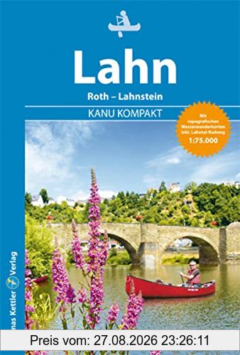 Kanu Kompakt Lahn 2022: Die Lahn von Roth bis Lahnstein mit topografischen Wasserwanderkarten