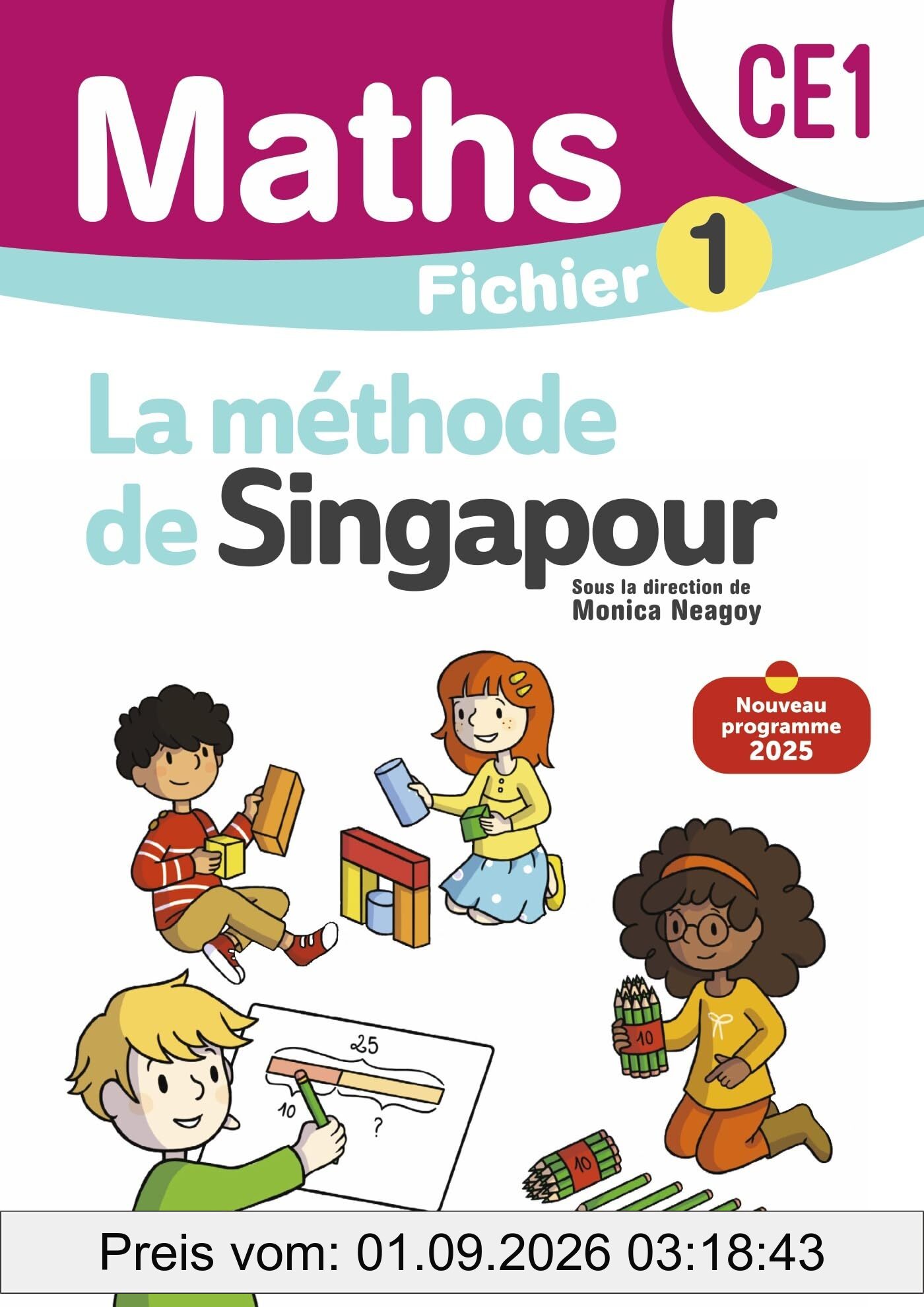 Maths, la méthode de Singapour, CE1 : fichier 1 : nouveau programme 2025