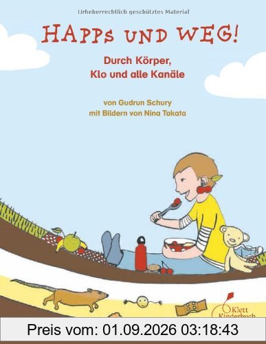 Happs und weg!: Durch Körper, Klo und alle Kanäle