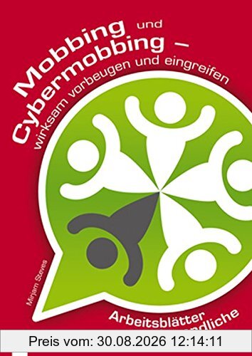 Mobbing und Cybermobbing: wirksam vorbeugen und eingreifen Arbeitsblätter für Jugendliche