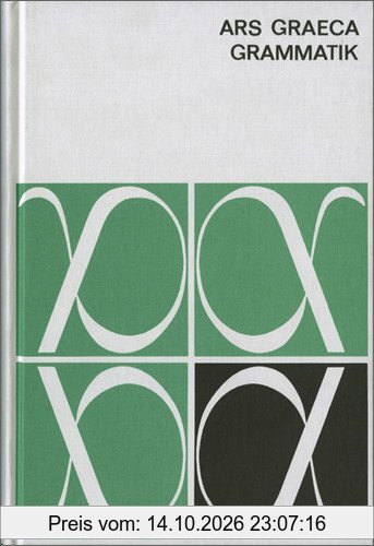 Ars Graeca. Lehr- und Übungsbuch für den griechischen Anfangsunterricht: Ars Graeca: Grammatik