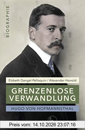 Hugo von Hofmannsthal: Grenzenlose Verwandlung: Biographie