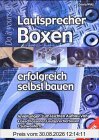 Lautsprecher- Boxen erfolgreich selber bauen