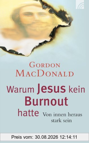 Warum Jesus kein Burnout hatte: Von innen heraus stark sein