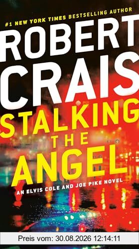 Stalking the Angel: An Elvis Cole and Joe Pike Novel