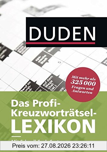 Duden - Das Profi-Kreuzworträtsel-Lexikon mit Schnell-Such-System: Mehr als 325 000 Fragen und Antworten (Duden Rätselbücher)