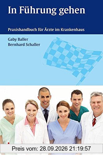 In Führung gehen: Praxishandbuch für Ärzte im Krankenhaus