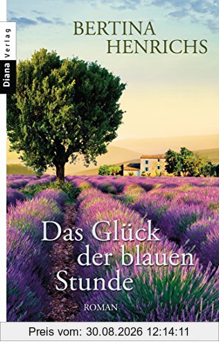 Das Glück der blauen Stunde: Roman