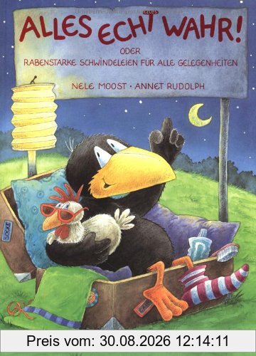 Alles echt wahr!: Oder Rabenstarke Schwindeleien für alle Gelegenheiten