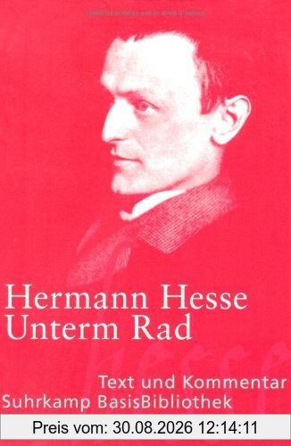 Unterm Rad: Roman. Mit einem Kommentar von Heribert Kuhn (Suhrkamp BasisBibliothek)