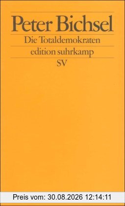 Die Totaldemokraten: Aufsätze über die Schweiz (edition suhrkamp)