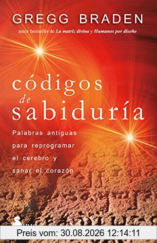 Códigos de sabiduría: Palabras antiguas para programar y sanar el corazón