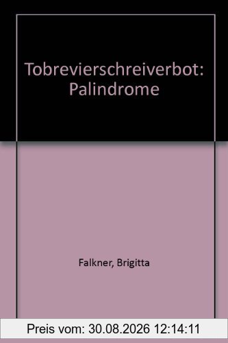 Tobrevierschreiverbot: Palindrome