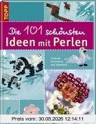 Die 101 schönsten Ideen mit Perlen. Schmuck, Perlentiere und Dekoideen