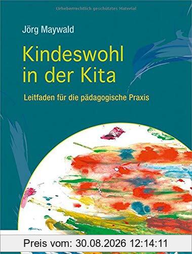 Kindeswohl in der Kita: Leitfaden für die pädagogische Praxis