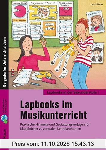 Lapbooks im Musikunterricht - 5./6. Klasse: Praktische Hinweise und Gestaltungsvorlagen für Klappbücher zu zentralen Lehrplanthemen …