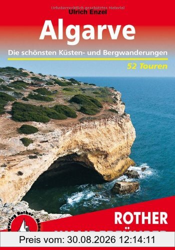 Algarve. Die schönsten Tal- und Höhenwanderungen: Die schönsten Küsten- und Bergwanderungen
