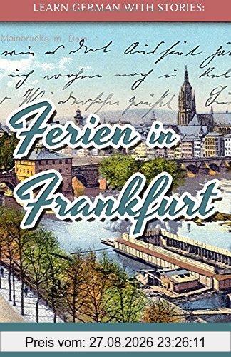 Learn German with Stories: Ferien in Frankfurt - 10 short stories for beginners
