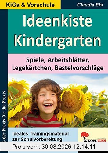 Ideenkiste Kindergarten: Spiele, Arbeitsblätter, Legekärtchen, Bastelvorschläge