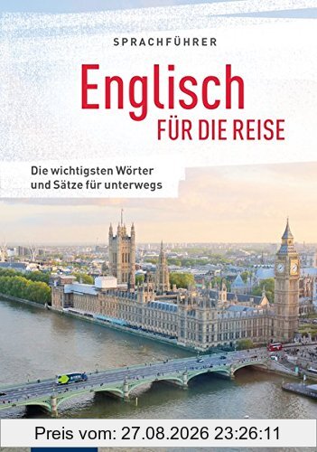 Englisch für die Reise: Die wichtigsten Wörter & Sätze für unterwegs. Mit Zeige-Wörterbuch (SilverLine Sprachführer)
