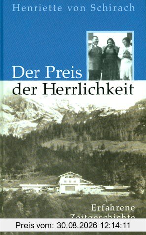 Der Preis der Herrlichkeit: Erfahrene Zeitgeschichte