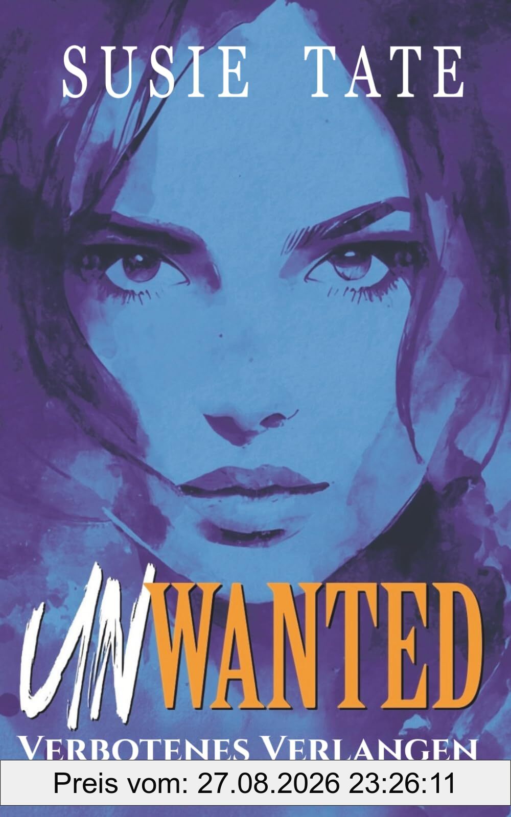 Unwanted – Verbotenes Verlangen: Ein Enemies-to-Lovers-Liebesroman (Wenn Liebe schmerzt, Band 3)