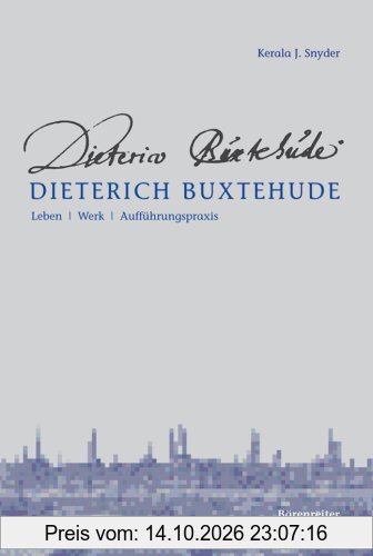Dieterich Buxtehude: Leben - Werk - Aufführungspraxis