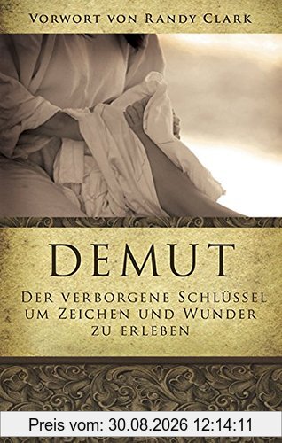 Demut: Der verborgene Schlüssel um Zeichen und Wunder zu erleben