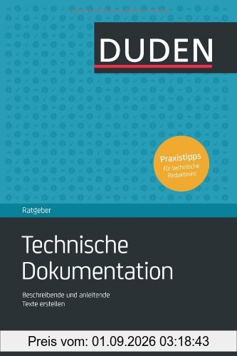 Duden Ratgeber - Technische Dokumentation: Verständliche Texte für Produkte erstellen und gestalten