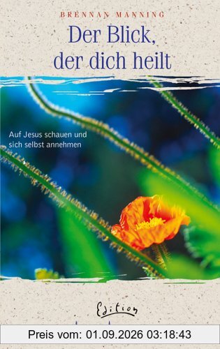 Der Blick, der dich heilt: Auf Jesus schauen und sich selbst annehmen