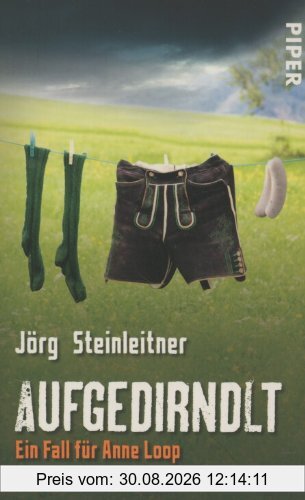 Aufgedirndlt: Ein Fall für Anne Loop (Anne Loop-Reihe)