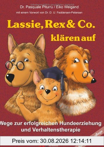 Lassie, Rex & Co. klären auf: Wege zur erfolgreichen Hundeerziehung und Verhaltenstherapie