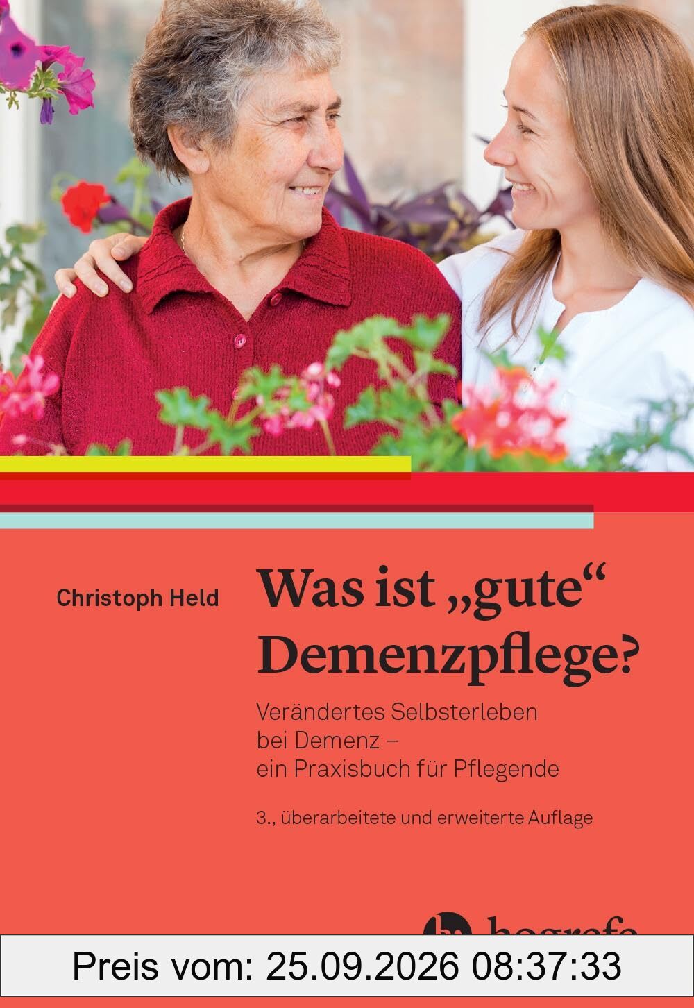 Was ist gute Demenzpflege?: Verändertes Selbsterleben bei Demenz – ein Praxishandbuch für Pflegende