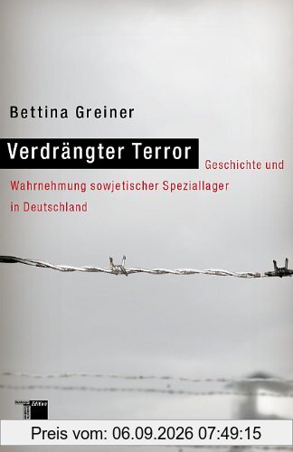 Verdrängter Terror. Geschichte und Wahrnehmung sowjetischer Speziallager in Deutschland