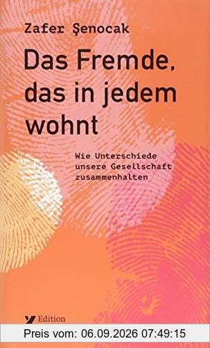 Das Fremde, das in jedem wohnt: Wie Unterschiede unsere Gesellschaft zusammenhalten