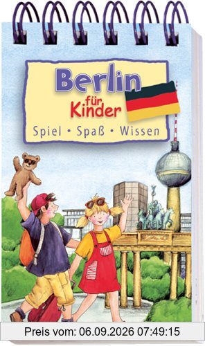 Berlin für Kinder: Spiel - Spaß - Wissen