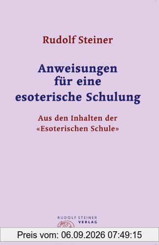 Anweisungen für eine esoterische Schulung: Aus den Inhalten der Esoterischen Schule