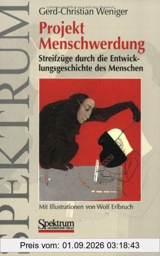 Projekt Menschwerdung: Streifzüge durch die Entwicklungsgeschichte des Menschen (German Edition)