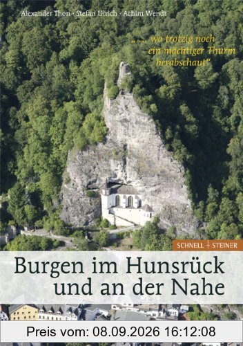 ... wo trotzig noch ein Thurm herabschaut. Burgen im Hunsrück und an der Nahe
