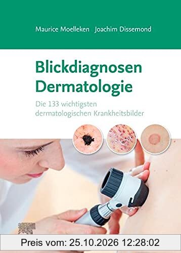 Blickdiagnosen Dermatologie: Die 133 wichtigsten dermatologischen Krankheitsbilder
