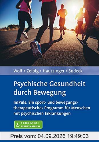 Psychische Gesundheit durch Bewegung: ImPuls - ein sport- und bewegungstherapeutisches Programm für Menschen mit psychischen Erkrankungen. Mit E-Book inside und Arbeitsmaterial