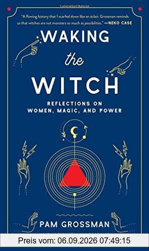 Waking the Witch: Reflections on Women, Magic, and Power