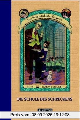 Die Schule des Schreckens (Eine Reihe betrüblicher Ereignisse, Band 5)