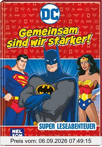 DC Superhelden: Super Leseabenteuer: Gemeinsam sind wir stärker!: Spannende Geschichten zum Vor- und Selberlesen | für fortgeschrittenenes Lesealter (ab 6 Jahren) (DC Universum)