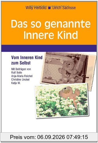 Das so genannte Innere Kind: Vom Inneren Kind zum Selbst
