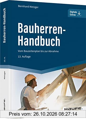 Bauherren-Handbuch: Vom Bauzeitenplan bis zur Abnahme (Haufe Fachbuch)