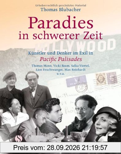 Paradies in schwerer Zeit - Künstler und Denker im Exil in Pacific Palisades: Künstler und Denker im Exil in Pacific Palisades Thomas Mann, …