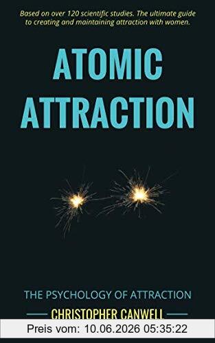 Christopher Canwell Atomic Attraction, The Psychology Of Attraction