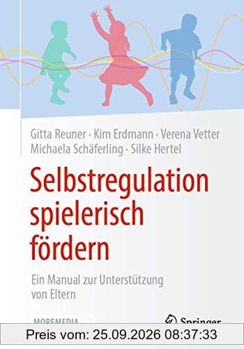 Selbstregulation spielerisch fördern: Ein Manual zur Unterstützung von Eltern