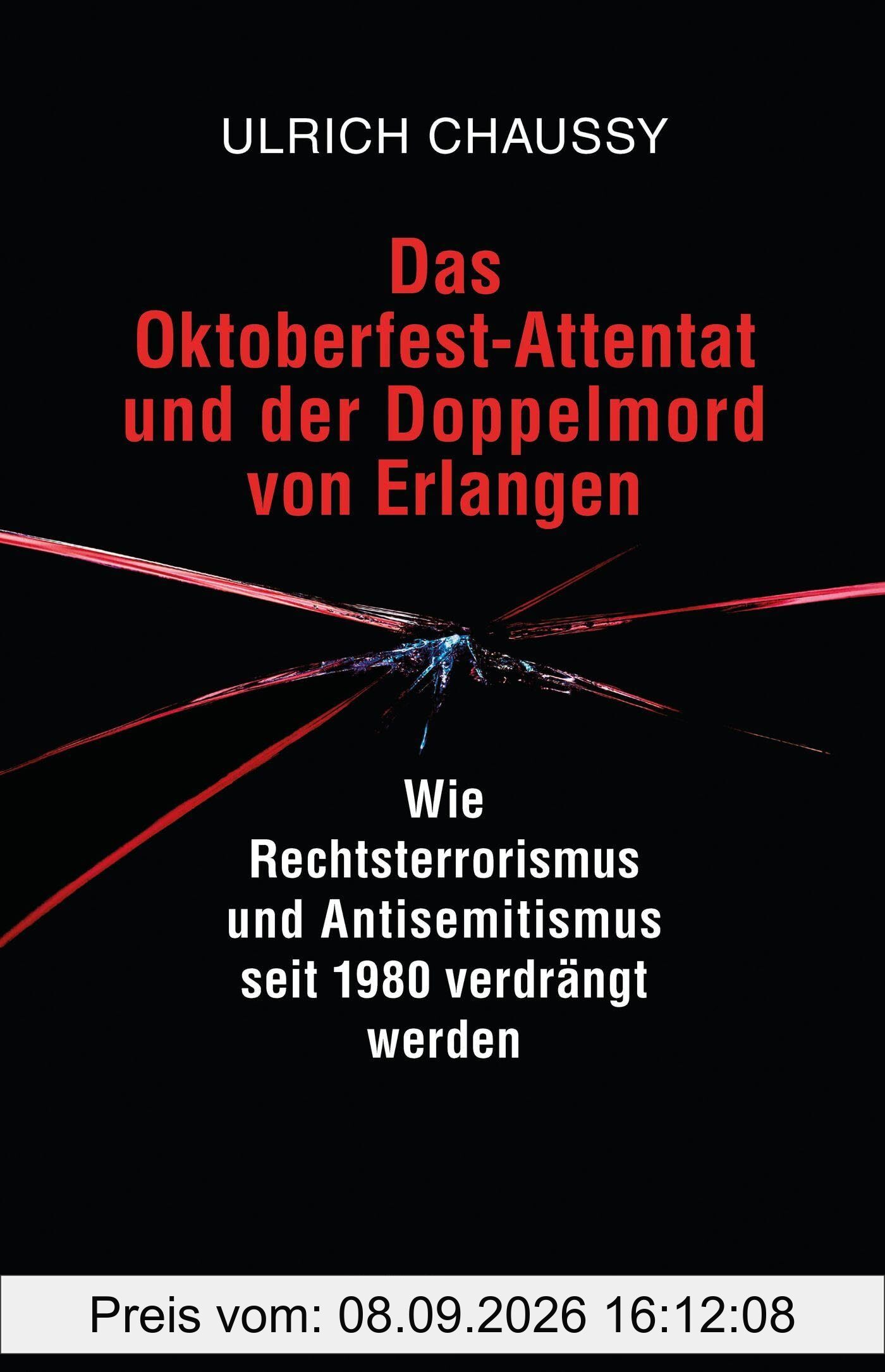 Das Oktoberfest-Attentat und der Doppelmord von Erlangen: Wie Rechtsterrorismus und Antisemitismus seit 1980 verdrängt werden
